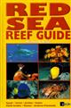 Red Sea Reef Guide: Egypt, Israel, Jordan, Sudan, Saudi Arabia, Yemen, Arabian Peninsula (Oman, UAE, Bahrain)