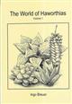 The World of Haworthias. Vol. 1: Bibliography and annotated index