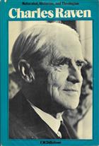 Charles Raven: Naturalist, Historian, Theologian