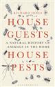 House Guests, House Pests: A Natural History of Animals in the Home