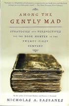 Among the Gently Mad: Strategies and Perspectives for the Book Hunter in the Twenty-First Century