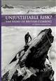 Unjustifiable Risk?: The Story of British Climbing
