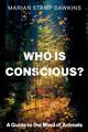 Who is Conscious?: A Guide to the Minds of Animals