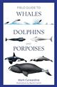 Field Guide to Whales, Dolphins and Porpoises of North America