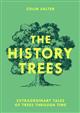 The History Trees: Extraordinary Tales of Trees Through Time