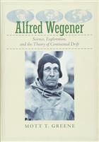 Alfred Wegener: Science, Exploration, and the Theory of Continental Drift