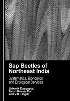 Sap Beetles of Northeast India: Systematics, Bionomics and Ecological Services