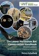 The Lesser Horseshoe Bat Conservation Handbook: Includes Advice on Greater Horseshoe Bat Conservation