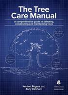 The Tree Care Manual: A comprehensive guide to selecting, establishing and maintaining trees