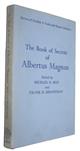 The Book of Secrets of Albertus Magnus of the Virtues of Herbs, Stones and Certain Beasts Also a Book of the Marvel's of the World