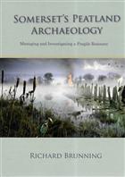 Somerset's Peatland Archeology: Managing and Investigating a Fragile Ressource