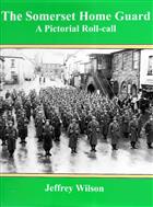 The Somerset Home Guard: A Pictorial Roll-call