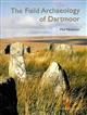 The Field Archaeology of Dartmoor