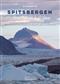 Spitsbergen Svalbard: A Complete Guide Around the Arctic Archipelago