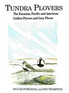 Tundra Plovers: The Eurasian, Pacific and American Golden Plovers and Grey Plover