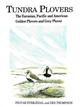 Tundra Plovers: The Eurasian, Pacific and American Golden Plovers and Grey Plover