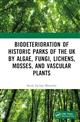 Biodeterioration of Historic Parks of the UK by Algae, Fungi, Lichens, Mosses, and Vascular Plants