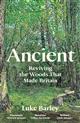 Ancient: Reviving the Woods That Made Britain