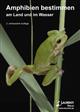 Amphibien bestimmen: am Land und im Wasser (Supplement 18 of the Journal of Field Herpetology)