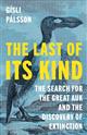 The Last of Its Kind: The Search for the Great Auk and the Discovery of Extinction