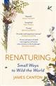 Renaturing: Small Ways to Wild the World