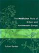 The Medicinal Flora of Britain and Northwestern Europe: A Field Guide including plants commonly cultivated in the region