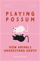 Playing Possum: How Animals Understand Death