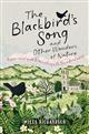 The Blackbird's Song and Other Wonders of Nature: A year-round guide to connecting with the natural world
