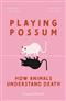Playing Possum: How Animals Understand Death