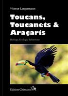 Toucans, Toucanets & Araçaris: Biology, Ecology, Behaviour