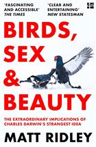 Birds, Sex and Beauty: The extraordinary implications of Charles Darwin's strangest idea