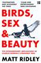 Birds, Sex and Beauty: The extraordinary implications of Charles Darwin's strangest idea