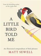 A Little Bird Told Me: An illustrated compendium of bird phrases