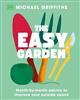 The Easy Garden: Month-by-Month Advice to Improve Your Outside Space