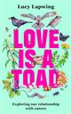 Love is a Toad: Exploring our relationship with nature