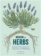 Wisdom of Herbs: Essential Life Lessons for Inspiration and Wellbeing