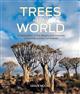 Trees of the World: A Celebration of the Beauty and Diversity of Species Across Continents