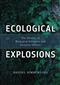 Ecological Explosions: The History of Biological Invasions and Invasion Science
