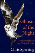 Ghosts of the Night: The Extraordinary Lives of British Owls