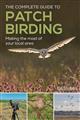 The Complete Guide to Patch Birding: Making the most of your local area