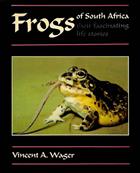 The Frogs of South Africa their fascinating life stories