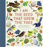 I Am the Seed That Grew the Tree: A Nature Poem for Every Day of the Year