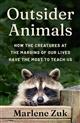 Outsider Animals: How the Creatures at the Margins of Our Lives Have the Most to Teach Us