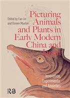 Picturing Animals and Plants in Early Modern China and Japan: Innovation, Experiments, and Anxieties