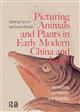 Picturing Animals and Plants in Early Modern China and Japan: Innovation, Experiments, and Anxieties