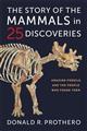 The Story of the Mammals in 25 Discoveries: Amazing Fossils and the People Who Found Them