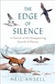 The Edge of Silence: In Search of the Disappearing Sounds of Nature