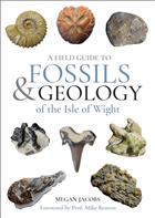 A Field Guide to the Fossils and Geology of the Isle of Wight