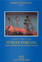 Funghi Fimicoli e rari o interessanti del Litorale Toscano (Schede di Micologia Vol. 1)