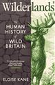 Wilderlands: The Human History of Wild Britain